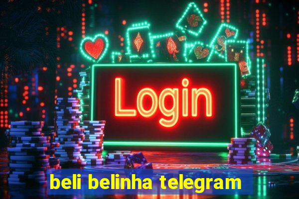 beli belinha telegram